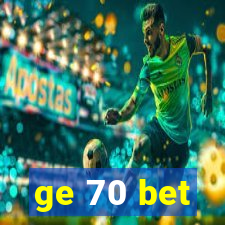 ge 70 bet